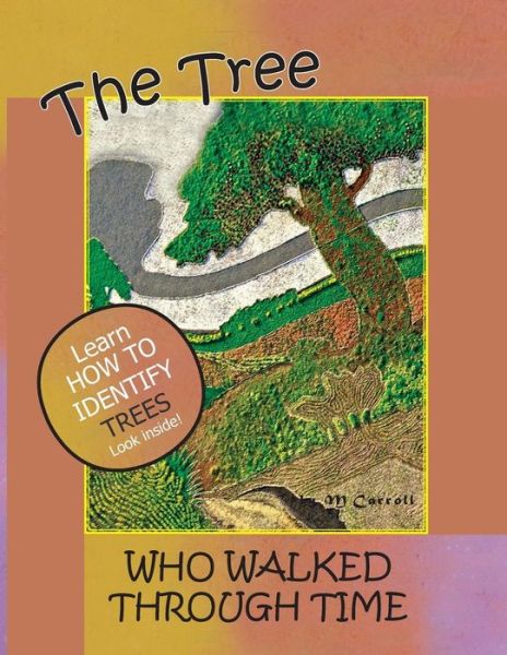 Cover for M. Carroll · The Tree Who Walked Through Time: a Tree Identification Story (Taschenbuch) (2014)