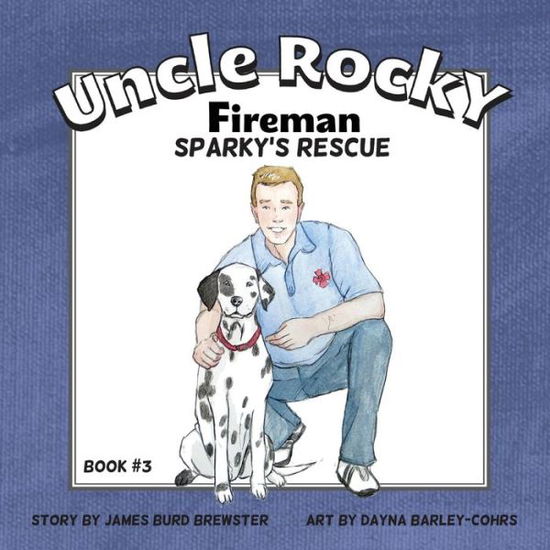 Cover for James Burd Brewster · Uncle Rocky, Fireman #3 Sparky's Rescue (Paperback Book) (2013)