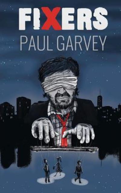 Fixers - Paul Garvey - Books - Grit to Gold - 9781943415014 - March 28, 2015