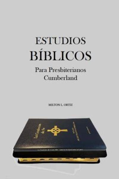 Cover for Dr Milton L Ortiz · Estudios Biblicos Para Presbiterianos Cumberland (Paperback Book) (2016)