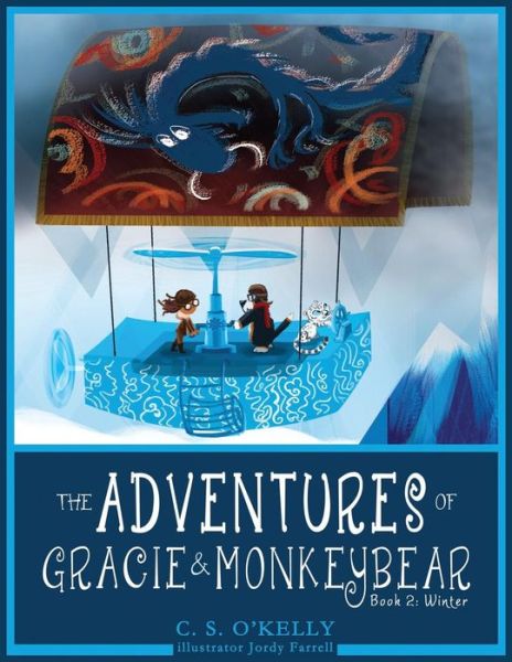 Cover for C S O'Kelly · The Adventures of Gracie &amp; MonkeyBear (Paperback Book) (2017)