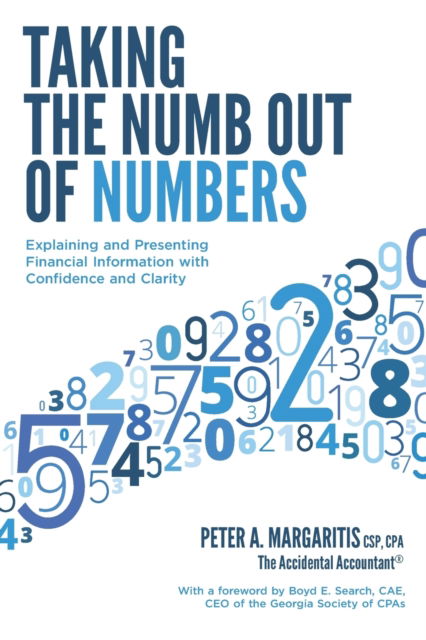 Cover for Peter a Margaritis Cpa · Taking the Numb Out of Numbers: Explaining and Presenting Financial Information with Confidence and Clarity (Paperback Book) (2018)