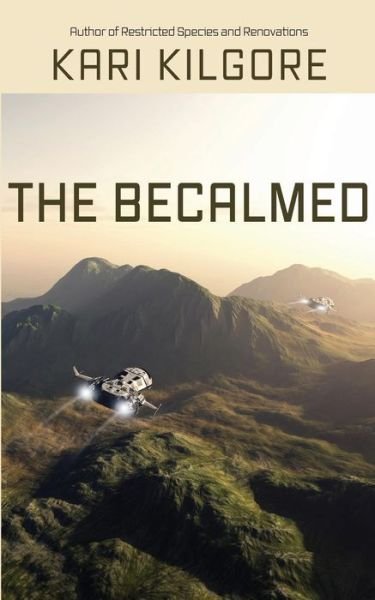 The Becalmed - Kari Kilgore - Books - Spiral Publishing, Ltd. - 9781948890014 - March 20, 2018