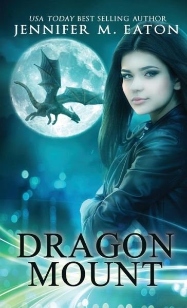 Cover for Jennifer M Eaton · Dragon Mount (Gebundenes Buch) (2018)