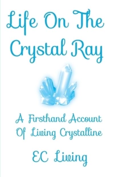 Cover for Ec Living · Life On The Crystal Ray (Paperback Bog) (2019)