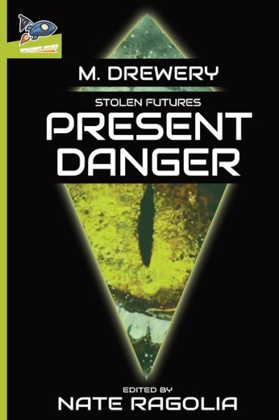 STOLEN FUTURES Present Danger - M. Drewery - Books - Spaceboy Books LLC - 9781951393014 - March 30, 2020