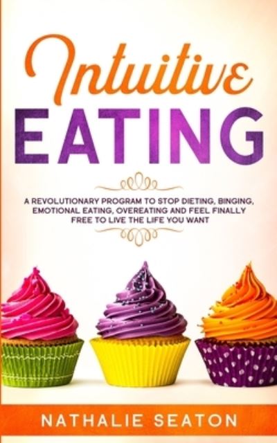 Intuitive Eating - Nathalie Seaton - Boeken - Jovita Kareckiene - 9781952213014 - 20 oktober 2019