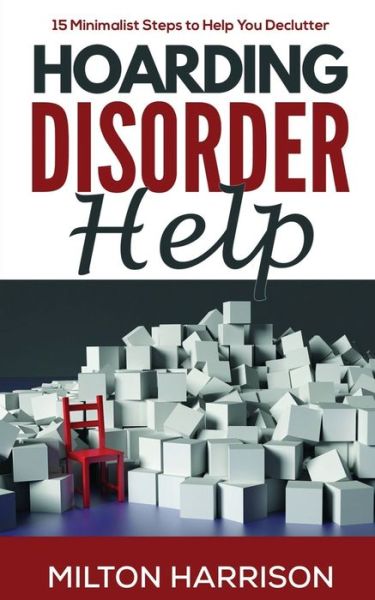 Cover for Milton Harrison · Hoarding Disorder Help: 15 Minimalist Steps to Help You Declutter (Paperback Book) (2020)