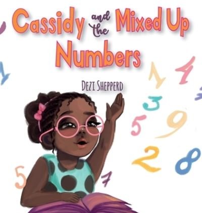 Cover for Dezi Shepperd · Cassidy and the Mixed Up Numbers (Hardcover bog) (2020)