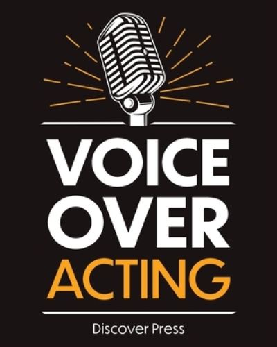 Voice Over Acting - Discover Press - Books - GTM Press LLC - 9781955423014 - April 1, 2021