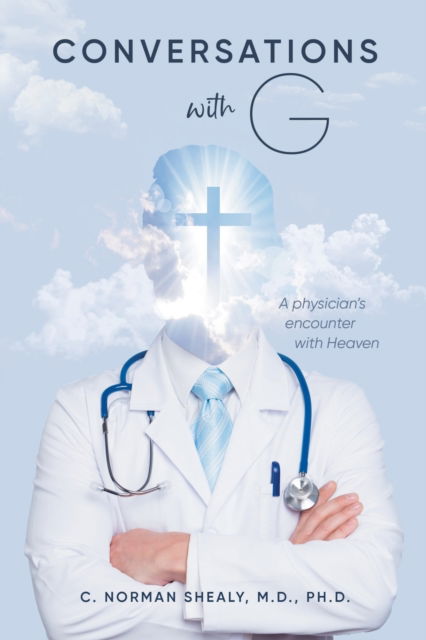 Cover for C Norman Shealy · Conversations with G: A Physician's Encounter with Heaven (Paperback Book) (2021)