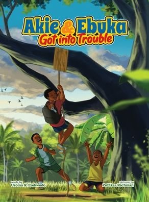 Cover for Uzoma (Uzo) Rita Ezekwudo · Akie &amp; Ebuka Got into Trouble (Hardcover bog) (2022)