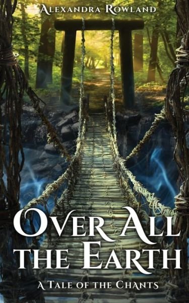 Over All the Earth - Alexandra Rowland - Books - Alexandra Rowland - 9781957461014 - March 6, 2022