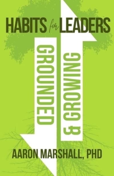 Cover for Aaron Marshall · Habits for Leaders, Grounded and Growing (Paperback Book) (2022)