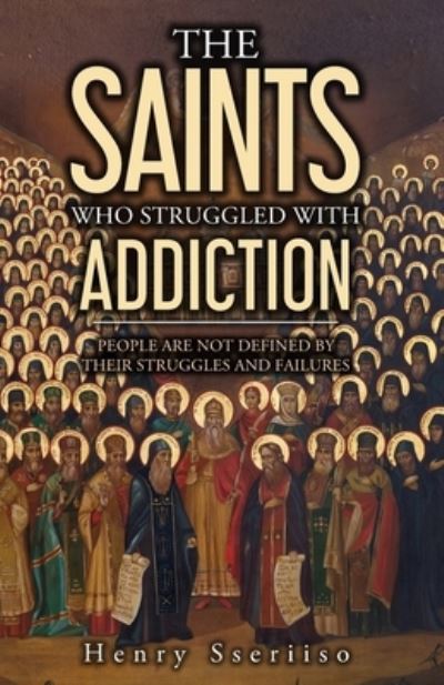 Cover for Henry Sseriiso · Saints Who Struggled with Addiction (Bok) (2023)