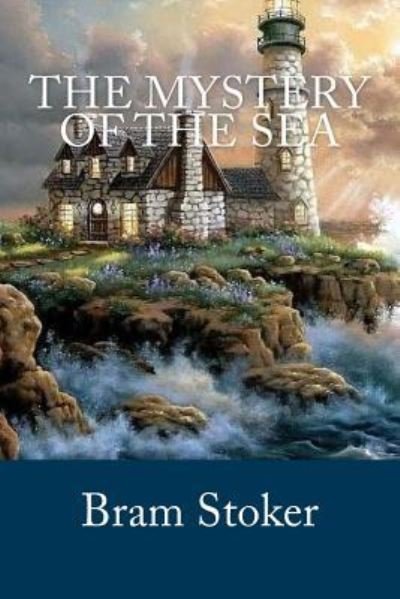 The Mystery of the Sea - Bram Stoker - Boeken - Createspace Independent Publishing Platf - 9781974556014 - 14 augustus 2017