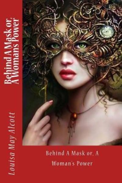 Cover for Louisa May Alcott · Behind A Mask or, A Woman's Power (Pocketbok) (2017)