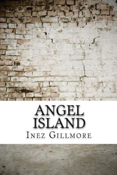 Cover for Inez Haynes Gillmore · Angel Island (Taschenbuch) (2017)