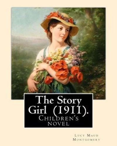 Cover for Lucy Maud Montgomery · The Story Girl (1911). by (Paperback Book) (2017)