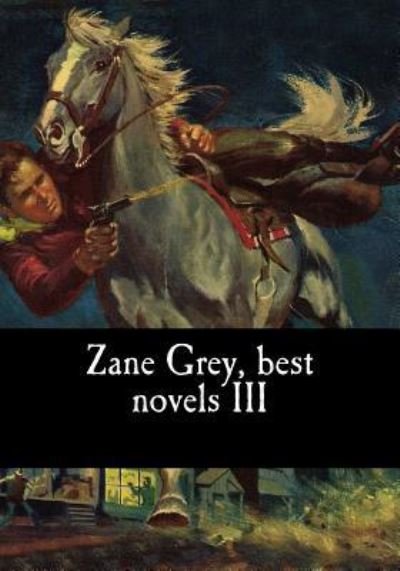 Cover for Zane Grey · Zane Grey, best novels III (Paperback Book) (2017)