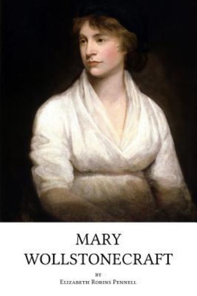 Cover for Elizabeth Robins Pennell · Mary Wollstonecraft (Paperback Book) (2017)