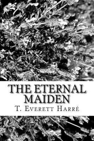 Cover for T Everett Harre · The Eternal Maiden (Paperback Bog) (2017)