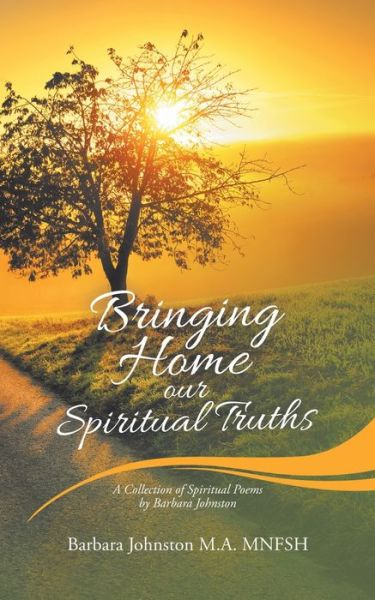 Bringing Home Our Spiritual Truths - Barbara Johnston M a - Książki - Balboa Press UK - 9781982281014 - 31 października 2019