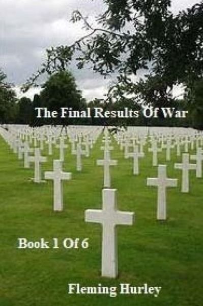 Cover for Fleming Hurley · The Final Results Of War (Paperback Bog) (2018)