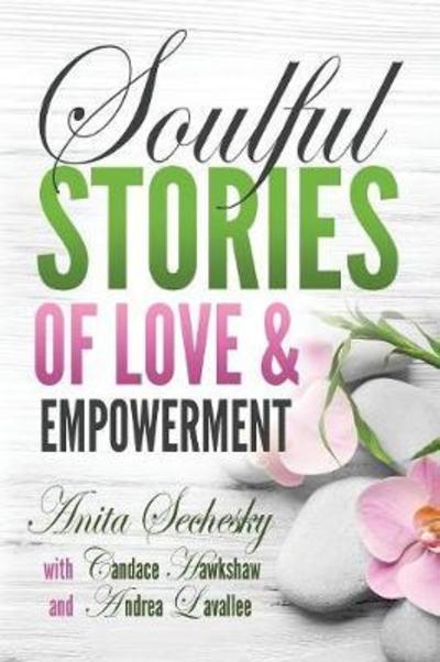 Cover for Anita Sechesky · Soulful Stories of Love &amp; Empowerment (Paperback Book) (2017)