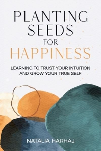 Cover for Natalia Harhaj · Planting Seeds for Happiness (Book) (2022)