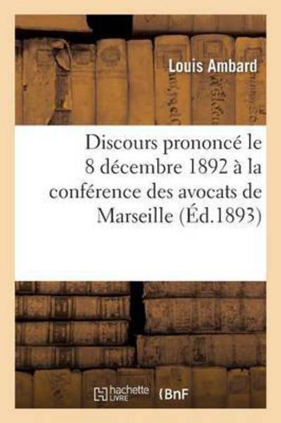 Cover for Ambard · Discours Prononce Le 8 Decembre 1892 A La Conference Des Avocats de Marseille (Taschenbuch) (2016)