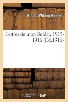 Cover for Neeser · Lettres de Mon Soldat, 1915-1916 (Paperback Bog) (2016)