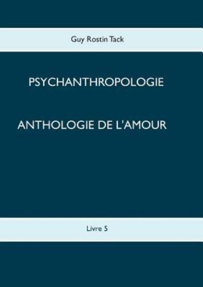 Cover for Guy Rostin Tack · Anthologie de l'amour (Paperback Book) (2019)