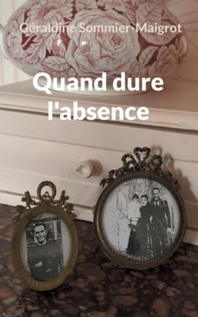 Cover for Géraldine Sommier-Maigrot · Quand dure l'absence (Paperback Book) (2022)