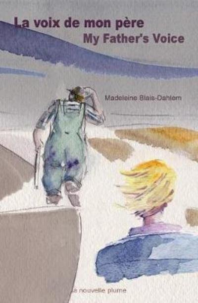 Cover for Madeleine Blais-Dahlem · La Voix de Mon P re / My Father's Voice (Paperback Book) (2015)