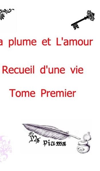 Cover for Piuma · La plume et l'amour - Recueil d'une vie (Gebundenes Buch) (2017)