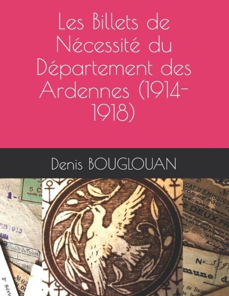Cover for Denis Bouglouan · Les Billets de Necessite du Departement des Ardennes (1914-1918) (Paperback Book) (2019)