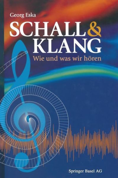 Cover for Georg Eska · Schall &amp; Klang: Wie Und Was Wir Hoeren (Paperback Book) [Softcover Reprint of the Original 1st 1997 edition] (2014)