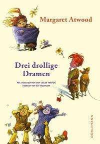 Cover for Margaret Atwood · Drei drollige Dramen (Hardcover Book) (2021)