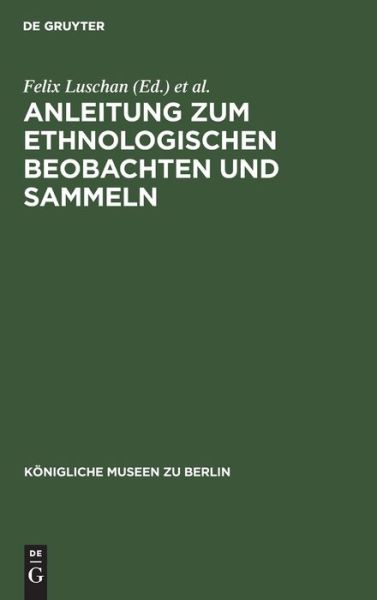 Cover for Felix Luschan · Anleitung Zum Ethnologischen Beobachten und Sammeln (Book) (1914)