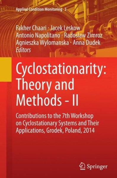 Cover for Cyclostationarity · Cyclostationarity: Theory and Methods - II: Contributions to the 7th Workshop on Cyclostationary Systems And Their Applications, Grodek, Poland, 2014 - Applied Condition Monitoring (Paperback Book) [Softcover reprint of the original 1st ed. 2015 edition] (2016)