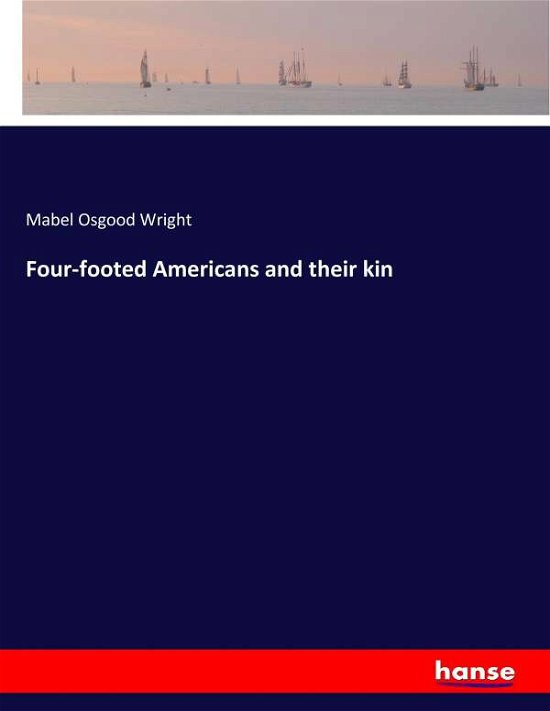Four-footed Americans and their - Wright - Libros -  - 9783337124014 - 15 de junio de 2017