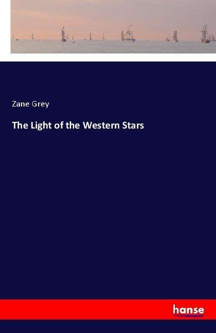 Cover for Grey · The Light of the Western Stars (Bok)