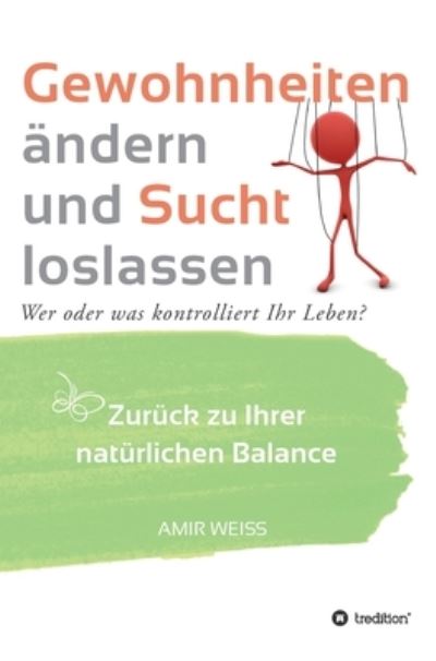 Gewohnheiten ändern und Sucht los - Weiss - Bücher -  - 9783347095014 - 8. Dezember 2020