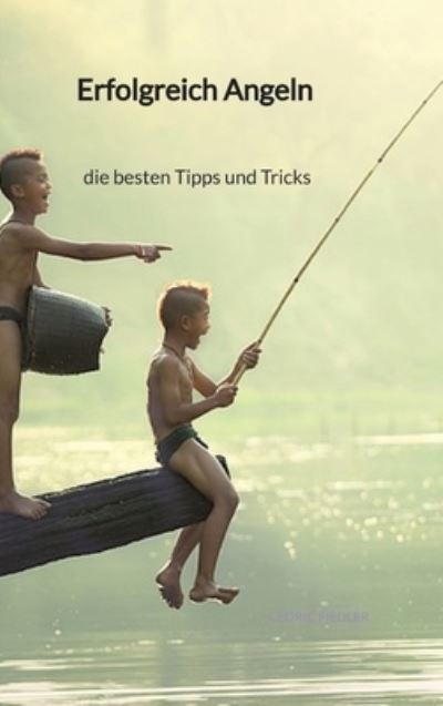 Cover for Cedric Fiedler · Erfolgreich Angeln - die besten Tipps und Tricks (Book) (2023)