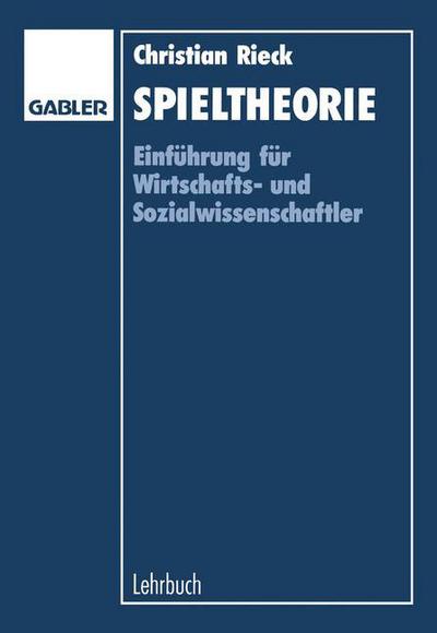 Cover for Christian Rieck · Spieltheorie: Einfuhrung Fur Wirtschaftsund Sozialwissenschaftler (Paperback Book) [1993 edition] (2012)