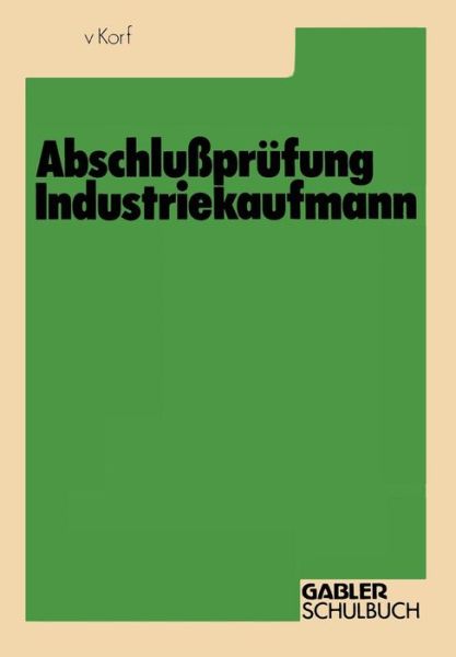 Cover for Gustav Korf · Abschlussprufung Industriekaufmann (Paperback Book) [1983 edition] (1983)