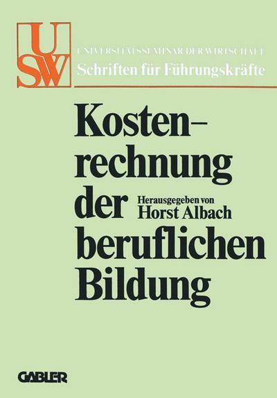 Cover for Horst Albach · Kostenrechnung Der Beruflichen Bildung: Grundsatzfragen Und Praktische Probleme - Usw-Schriften Fur Fuhrungskrafte (Paperback Book) [1978 edition] (1978)