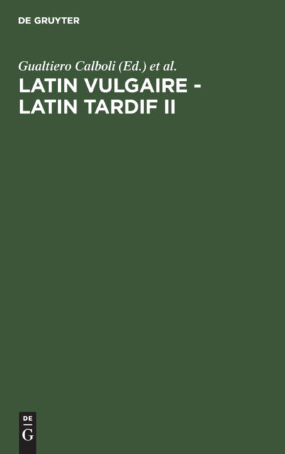Cover for Colloque international sur le latin vulgaire et tardif. (2nd 1988 Bologna, Italy) · Latin vulgaire, latin tardif II (Book) (1990)