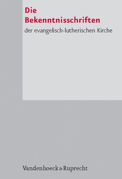 Die Bekenntnisschriften Der Evangelisch-lutherischen Kirche. Herausgegeben Im Gedenkjahr Der Augsburgischen Konfession 1930 - Vandenhoeck & Ruprecht - Books - Vandenhoeck & Ruprecht - 9783525521014 - December 31, 1998